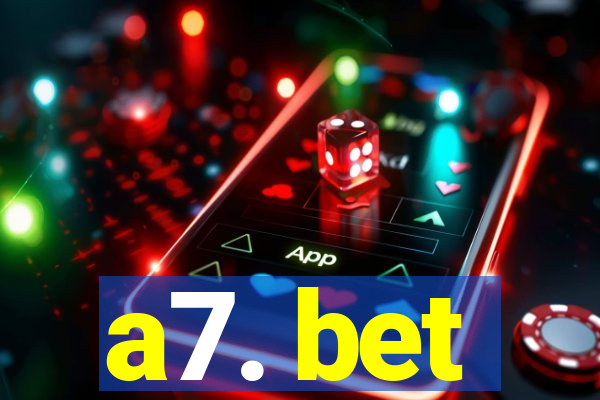 a7. bet